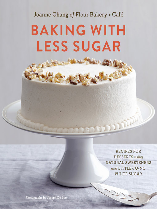 Title details for Baking with Less Sugar by Joanne Chang - Available
